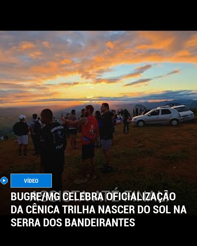 Bugre/MG Celebra Oficialização da Cênica Trilha Nascer do Sol na Serra dos Bandeirantes