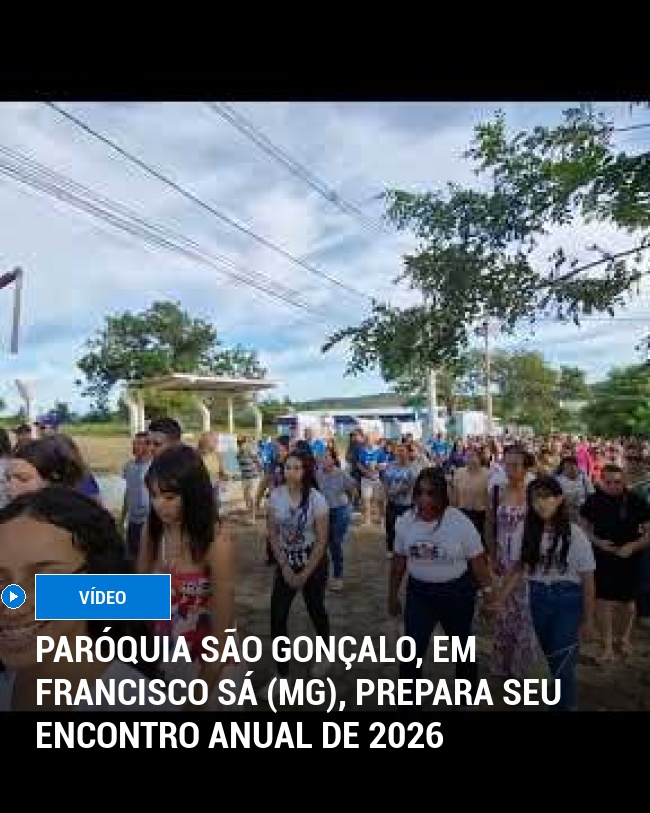 Paróquia São Gonçalo, em Francisco Sá (MG), Prepara seu Encontro Anual de 2026