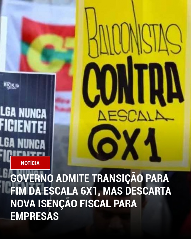 Governo admite transição para fim da escala 6x1, mas descarta nova isenção fiscal para empresas