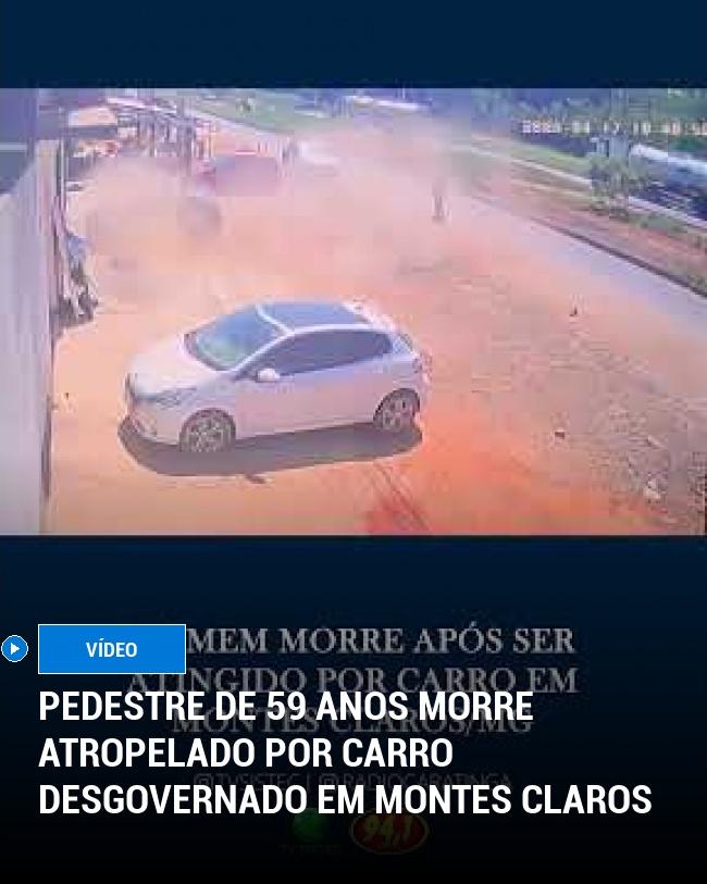 Pedestre de 59 Anos Morre Atropelado por Carro Desgovernado em Montes Claros