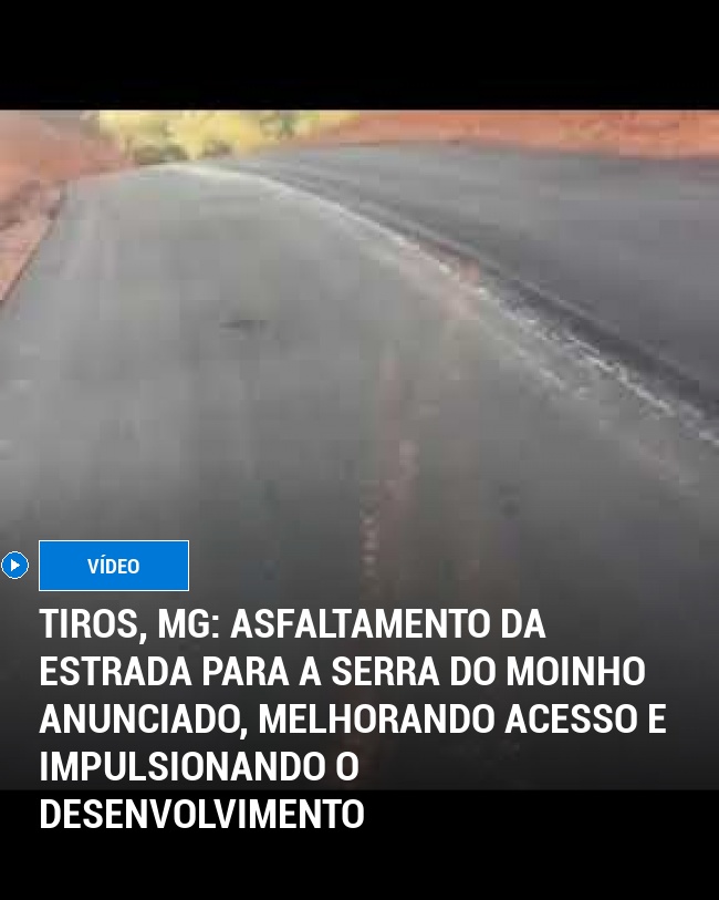 Tiros, MG: Asfaltamento da Estrada para a Serra do Moinho Anunciado, Melhorando Acesso e Impulsionando o Desenvolvimento