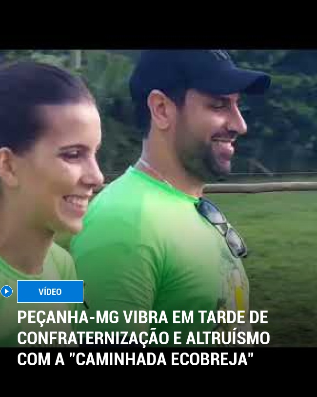 Peçanha-MG Vibra em Tarde de Confraternização e Altruísmo com a "Caminhada Ecobreja"