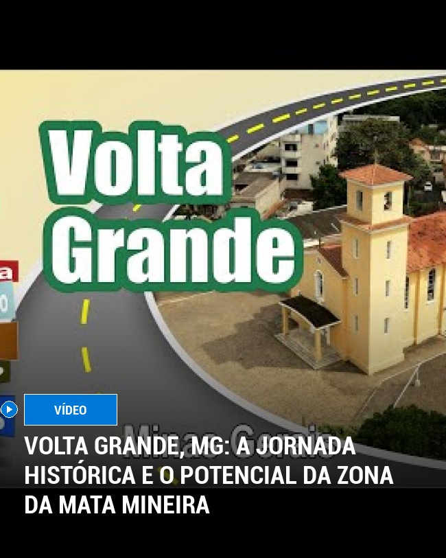 Volta Grande, MG: A Jornada Histórica e o Potencial da Zona da Mata Mineira