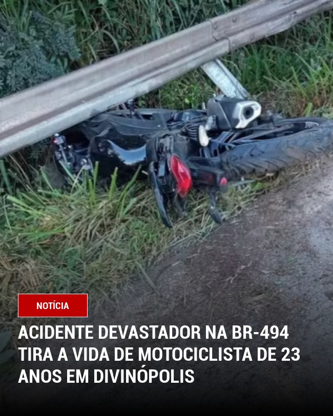 Acidente devastador na BR-494 tira a vida de motociclista de 23 anos em Divinópolis