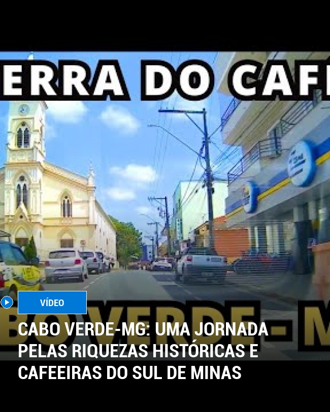 Cabo Verde-MG: Uma Jornada Pelas Riquezas Históricas e Cafeeiras do Sul de Minas
