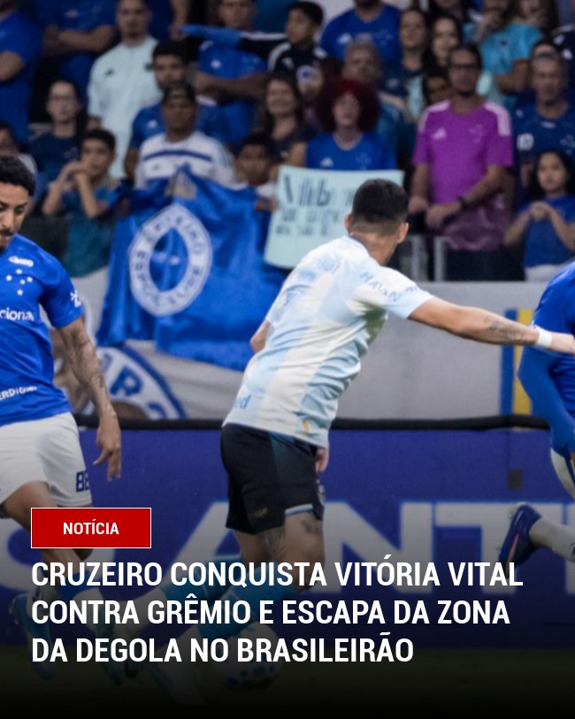 Cruzeiro Conquista Vitória Vital Contra Grêmio e Escapa da Zona da Degola no Brasileirão