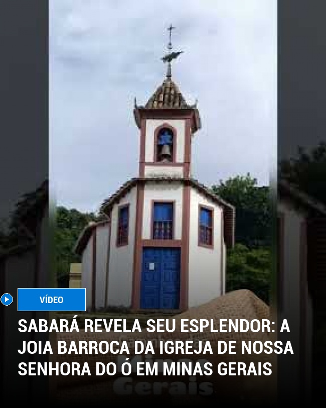 Sabará Revela Seu Esplendor: A Joia Barroca da Igreja de Nossa Senhora do Ó em Minas Gerais