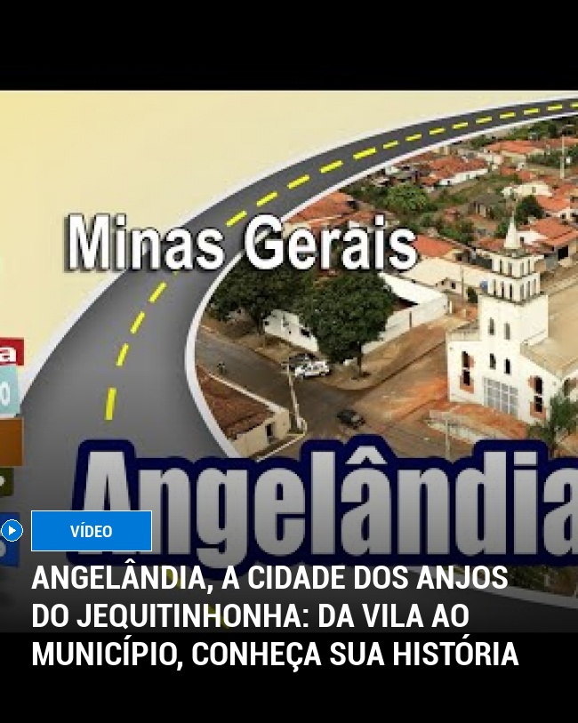 Angelândia, a Cidade dos Anjos do Jequitinhonha: Da Vila ao Município, Conheça Sua História
