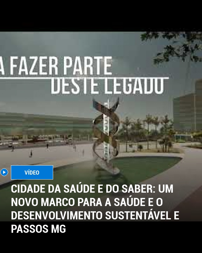 Cidade da Saúde e do Saber: Um Novo Marco para a Saúde e o Desenvolvimento Sustentável e Passos MG