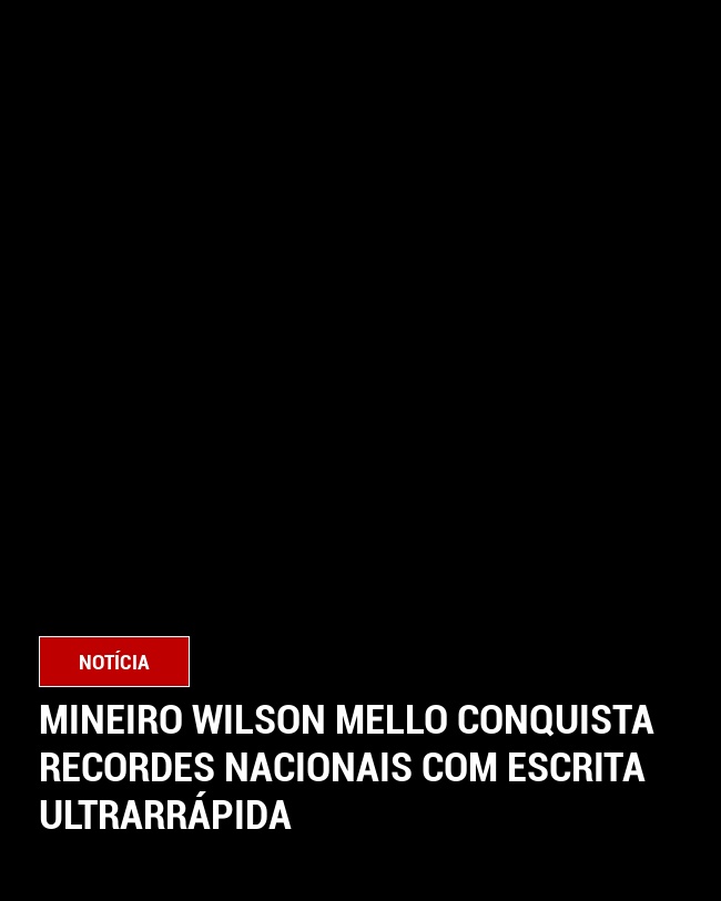 Mineiro Wilson Mello conquista recordes nacionais com escrita ultrarrápida