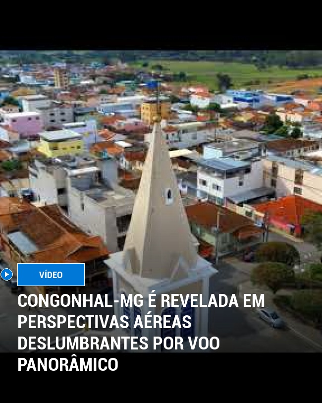 Congonhal-MG é revelada em perspectivas aéreas deslumbrantes por voo panorâmico