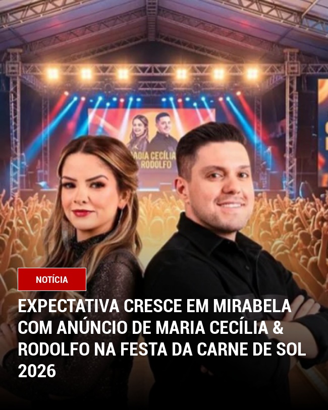 Expectativa Cresce em Mirabela com Anúncio de Maria Cecília & Rodolfo na Festa da Carne de Sol 2026