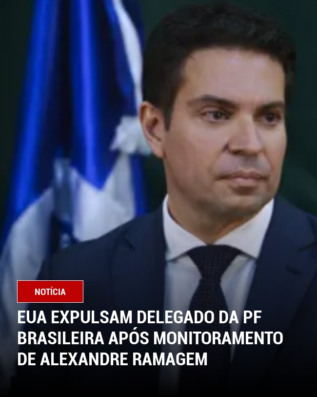EUA Expulsam Delegado da PF Brasileira Após Monitoramento de Alexandre Ramagem