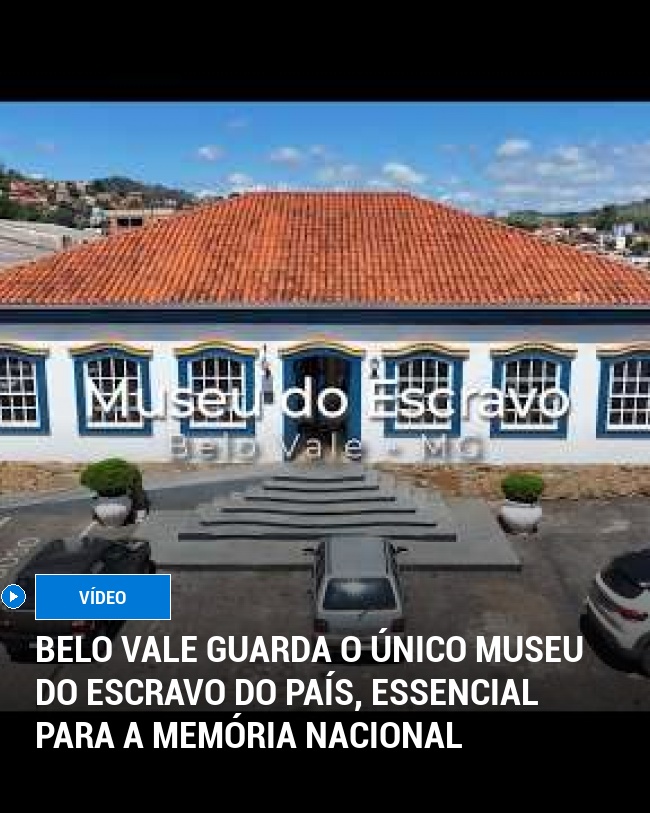 Belo Vale Guarda o Único Museu do Escravo do País, Essencial para a Memória Nacional