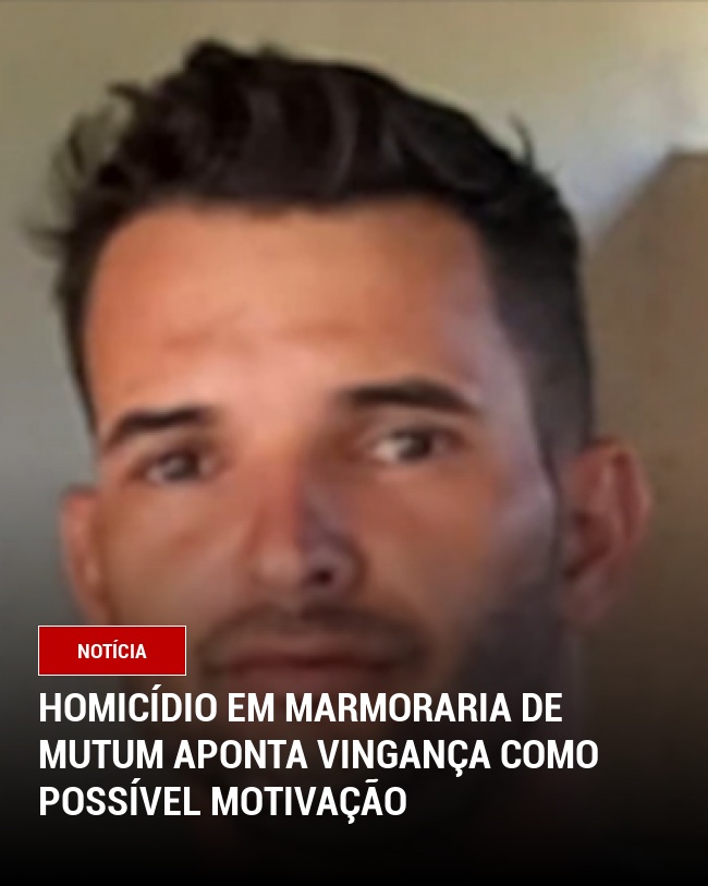 Homicídio em Marmoraria de Mutum Aponta Vingança como Possível Motivação