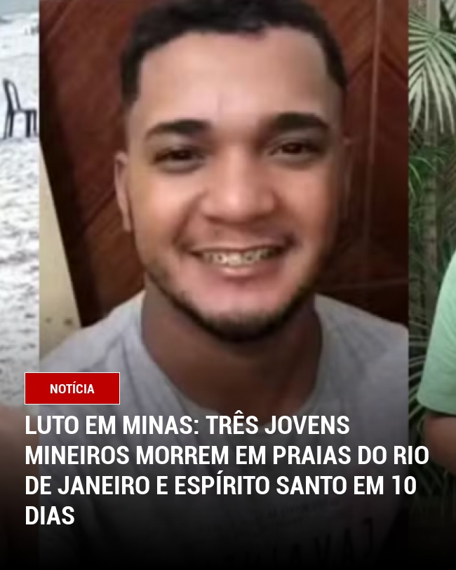 Luto em Minas: Três jovens mineiros morrem em praias do Rio de Janeiro e Espírito Santo em 10 dias