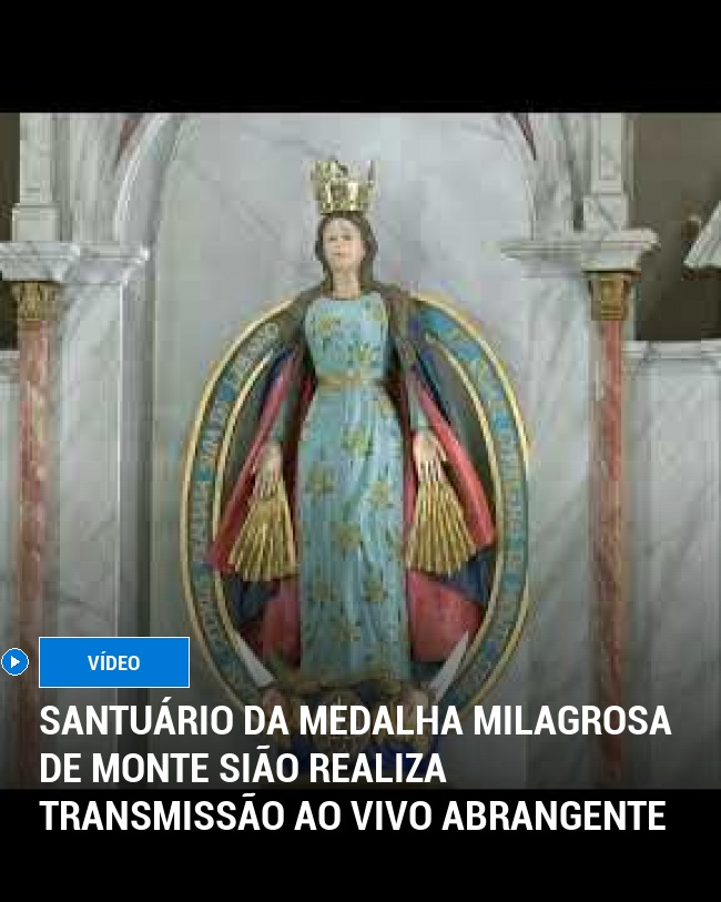 Santuário da Medalha Milagrosa de Monte Sião Realiza Transmissão Ao Vivo Abrangente