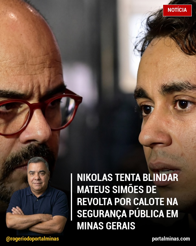 Nikolas tenta blindar Mateus Simões de revolta por calote na segurança pública em Minas Gerais