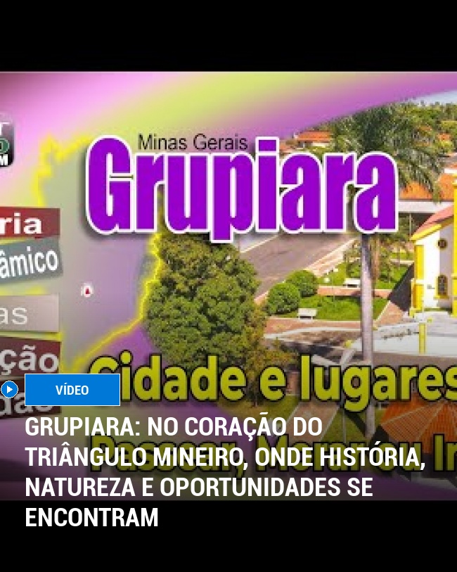 Grupiara: No Coração do Triângulo Mineiro, Onde História, Natureza e Oportunidades se Encontram