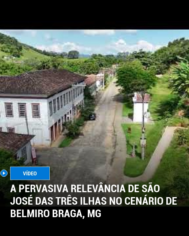 A Pervasiva Relevância de São José das Três Ilhas no Cenário de Belmiro Braga, MG