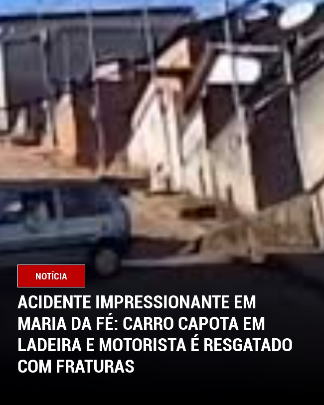 Acidente impressionante em Maria da Fé: Carro capota em ladeira e motorista é resgatado com fraturas