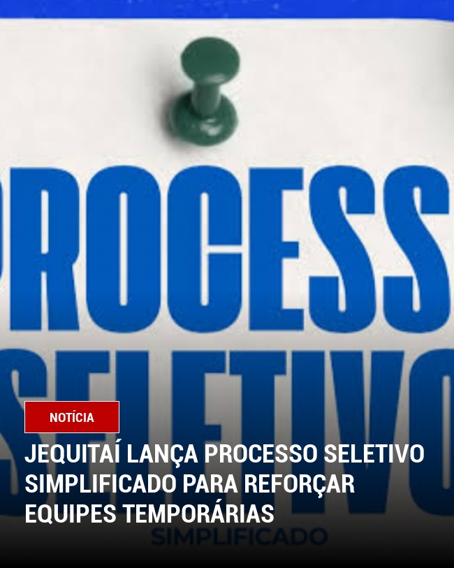 Jequitaí Lança Processo Seletivo Simplificado para Reforçar Equipes Temporárias