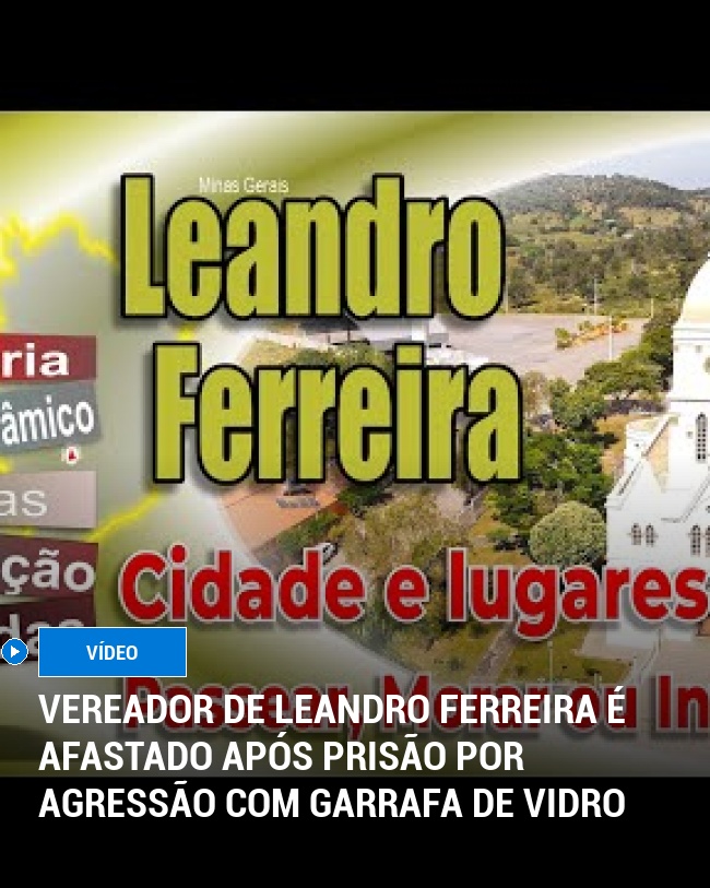 Vereador de Leandro Ferreira é afastado após prisão por agressão com garrafa de vidro