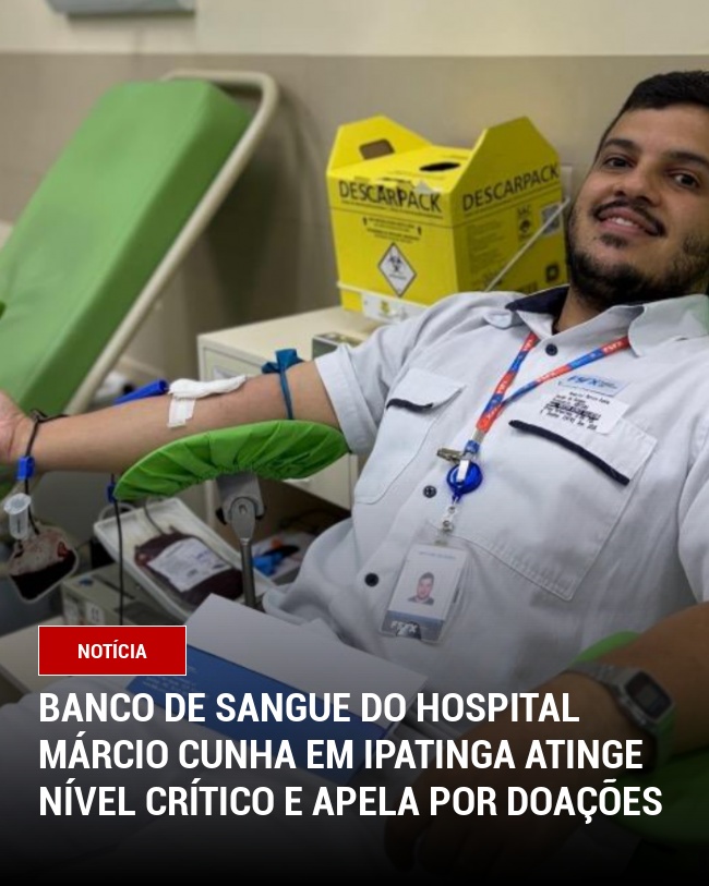 Banco de Sangue do Hospital Márcio Cunha em Ipatinga Atinge Nível Crítico e Apela por Doações