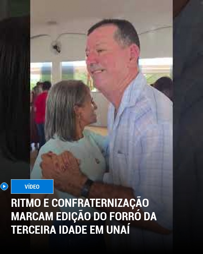 Ritmo e Confraternização Marcam Edição do Forró da Terceira Idade em Unaí