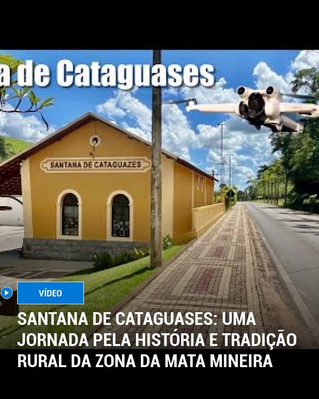 Santana de Cataguases: Uma Jornada Pela História e Tradição Rural da Zona da Mata Mineira