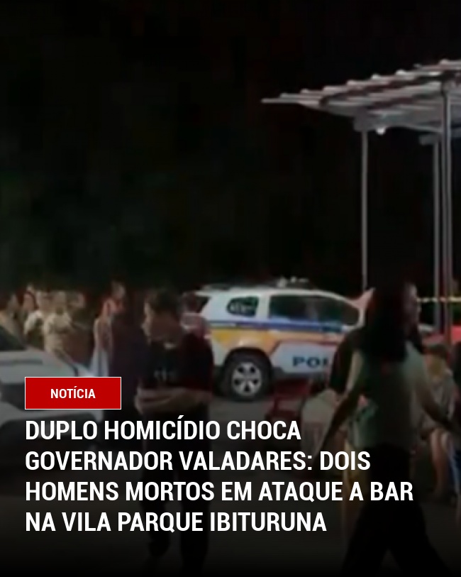 Duplo Homicídio Choca Governador Valadares: Dois Homens Mortos em Ataque a Bar na Vila Parque Ibituruna