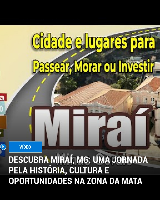 Descubra Miraí, MG: Uma Jornada pela História, Cultura e Oportunidades na Zona da Mata