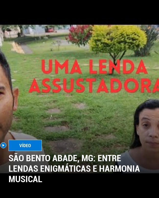 SÃO BENTO ABADE, MG: ENTRE LENDAS ENIGMÁTICAS E HARMONIA MUSICAL
