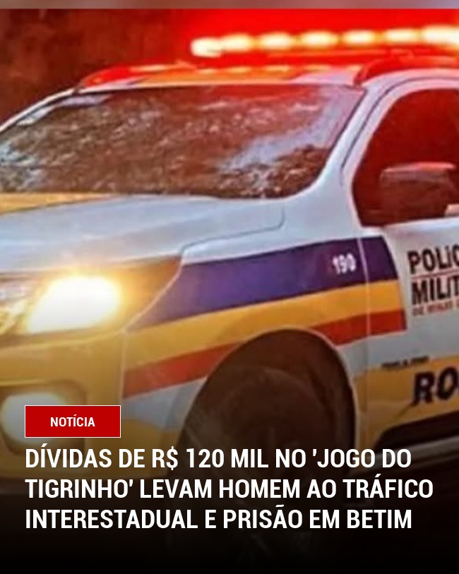 Dívidas de R$ 120 Mil no 'Jogo do Tigrinho' Levam Homem ao Tráfico Interestadual e Prisão em Betim