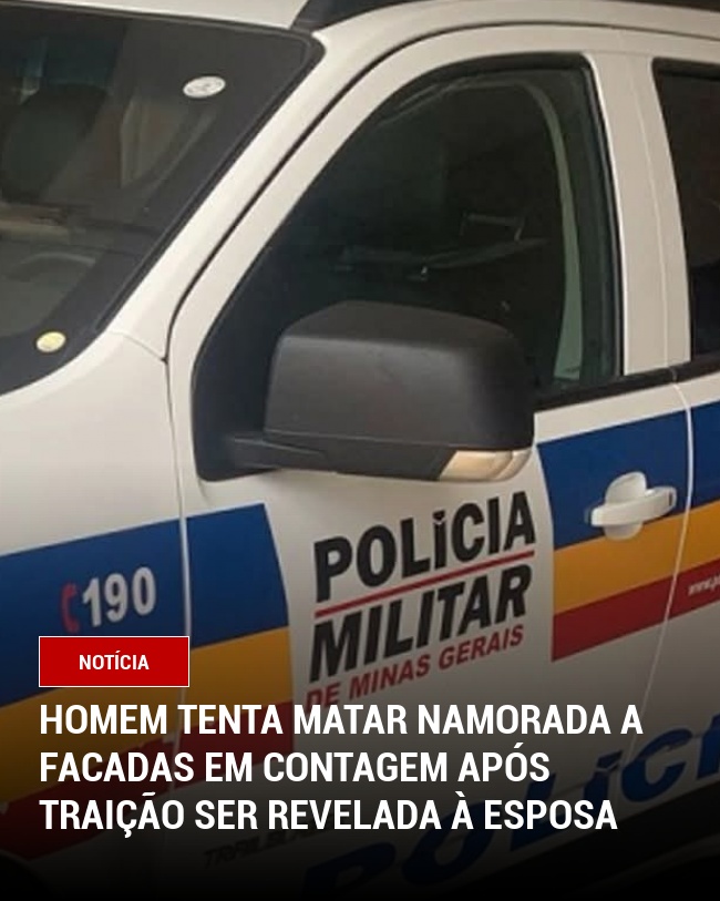 Homem tenta matar namorada a facadas em Contagem após traição ser revelada à esposa