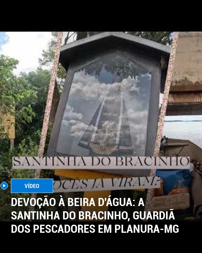 Devoção à Beira D'água: A Santinha do Bracinho, Guardiã dos Pescadores em Planura-MG