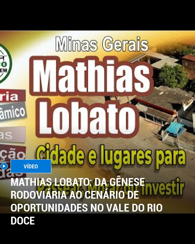 Mathias Lobato: Da Gênese Rodoviária ao Cenário de Oportunidades no Vale do Rio Doce