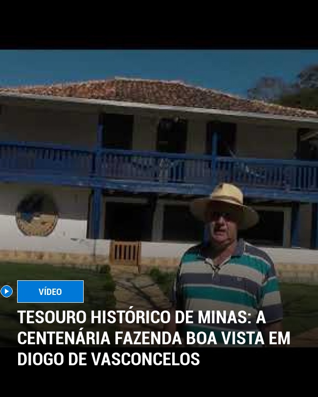 Tesouro Histórico de Minas: A Centenária Fazenda Boa Vista em Diogo de Vasconcelos