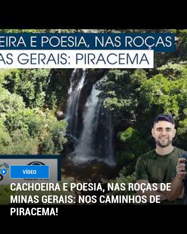 Cachoeira e poesia, nas roças de Minas Gerais: nos caminhos de Piracema!