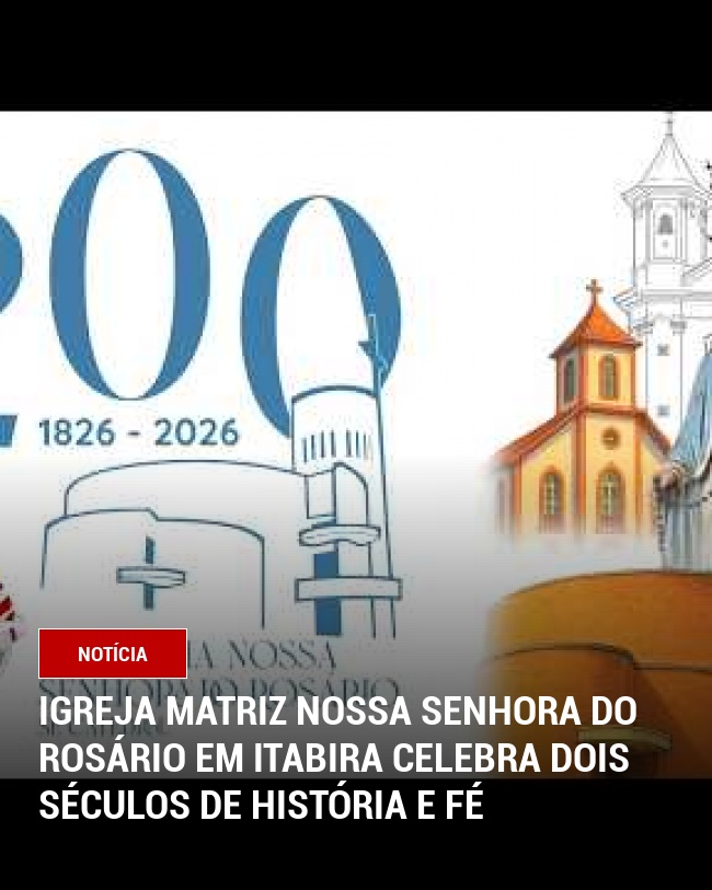 Igreja Matriz Nossa Senhora do Rosário em Itabira Celebra Dois Séculos de História e Fé