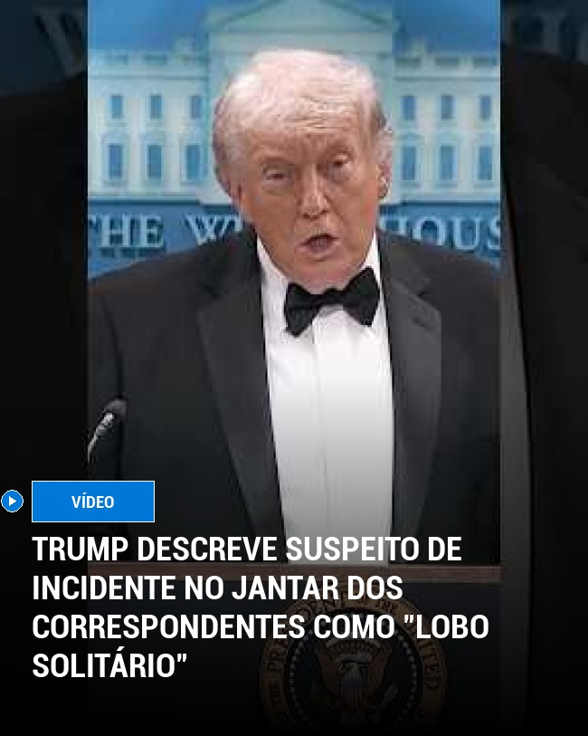 Trump Descreve Suspeito de Incidente no Jantar dos Correspondentes como "Lobo Solitário"