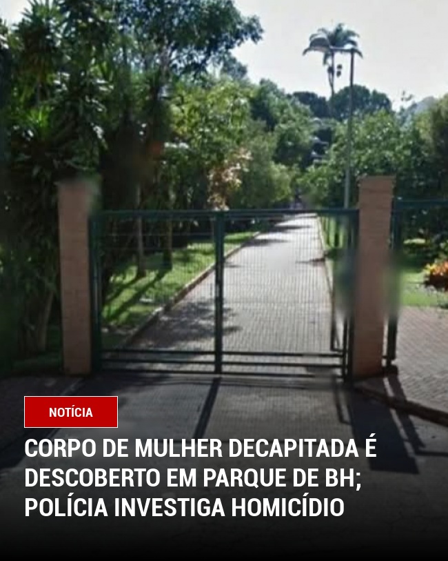 Corpo de Mulher Decapitada é Descoberto em Parque de BH; Polícia Investiga Homicídio