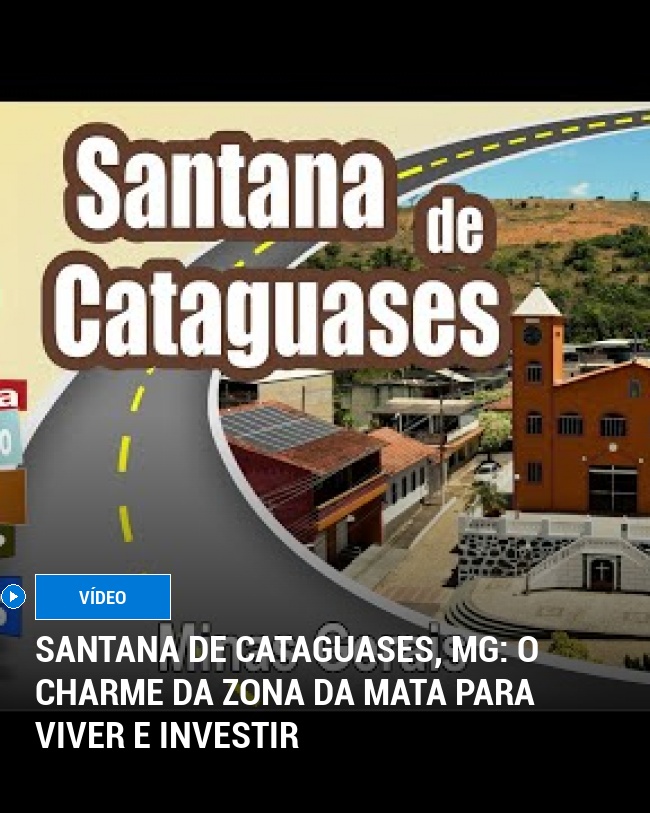 Santana de Cataguases, MG: O Charme da Zona da Mata para Viver e Investir