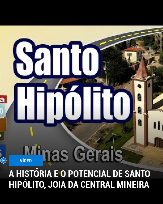 A História e o Potencial de Santo Hipólito, Joia da Central Mineira