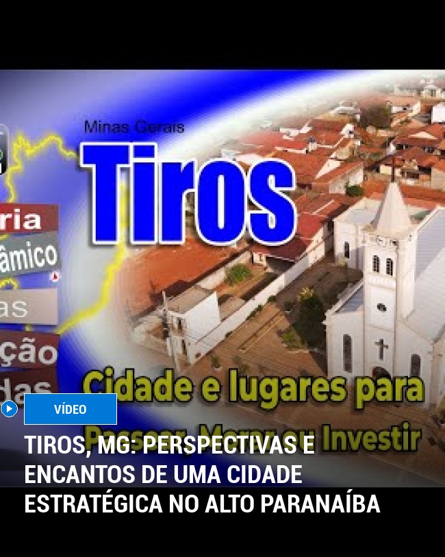 Tiros, MG: Perspectivas e Encantos de uma Cidade Estratégica no Alto Paranaíba