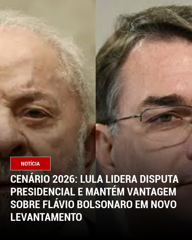 Cenário 2026: Lula Lidera Disputa Presidencial e Mantém Vantagem sobre Flávio Bolsonaro em Novo Levantamento
