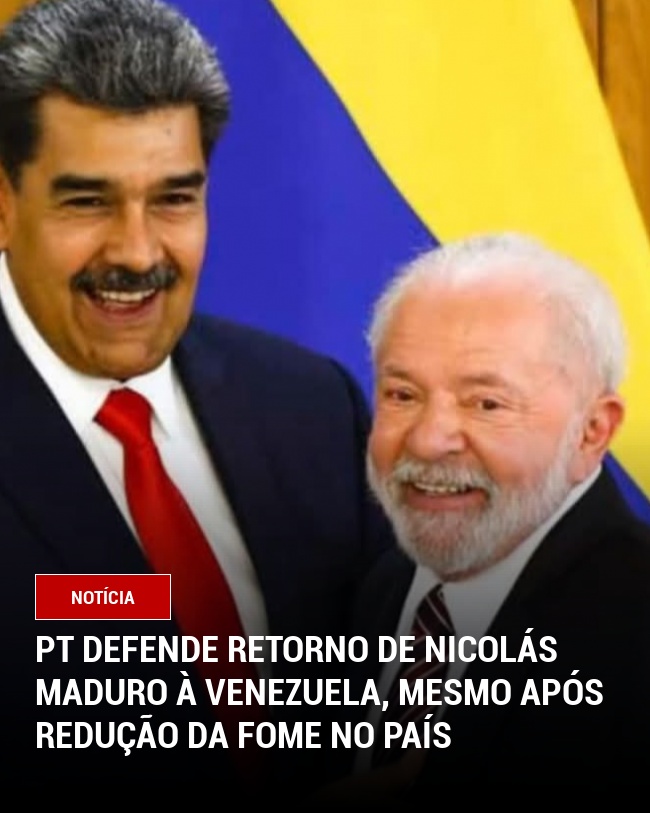 PT defende retorno de Nicolás Maduro à Venezuela, mesmo após redução da fome no país