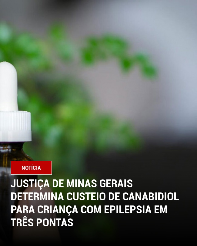 Justiça de Minas Gerais Determina Custeio de Canabidiol para Criança com Epilepsia em Três Pontas