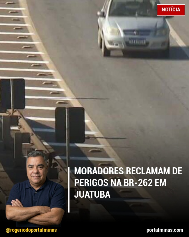 Moradores reclamam de perigos na BR-262 em Juatuba