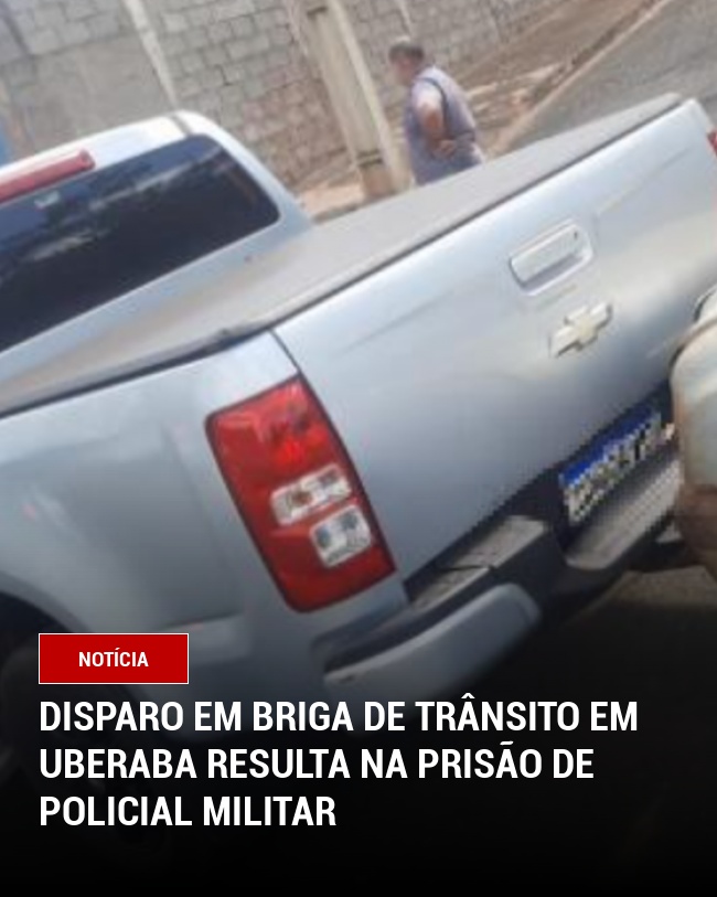 Disparo em briga de trânsito em Uberaba resulta na prisão de policial militar